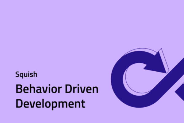 Squish - Behavior Driven Development